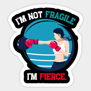 I'm not fragile, i'm fierce Sticker